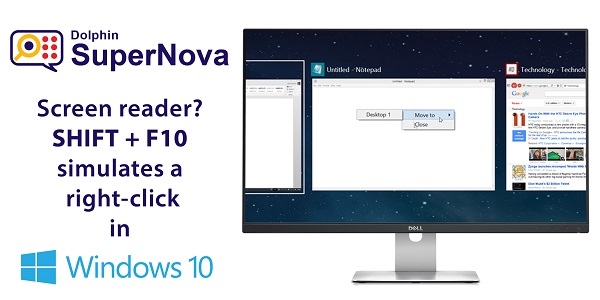 Windows 10 desktop. Screen reader? Shift plus F10 simulates a right-click in Windows 10.